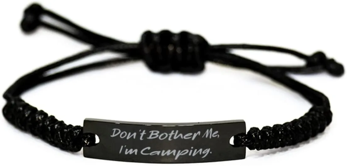 Best Camping Gifts, Don't Bother Me, I'm Camping, Fancy Holiday Black Rope Bracelet Gifts for Friends, Camping Gear, Sleeping Bags, Tents, Camping Chairs, Camping Tables, Lanterns, Flashlights